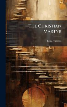 The Christian Martyr