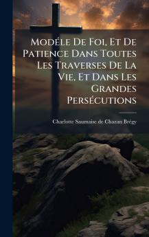 ModÃ©le De Foi Et De Patience Dans Toutes Les Traverses De La Vie Et Dans Les Grandes PersÃ©cutions