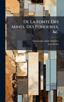 De La Fonte Des Mines Des Fonderies &c