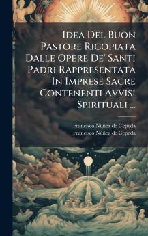 Idea Del Buon Pastore Ricopiata Dalle Opere De' Santi Padri Rappresentata In Imprese Sacre Contenenti Avvisi Spirituali ...