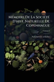 MÃ©moire De La SociÃ©tÃ© D'hist. Naturelle De Copenhague