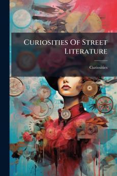 Curiosities Of Street Literature