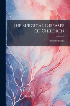 The Surgical Diseases Of Children