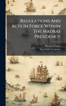 Regulations And Acts In Force Within The Madras Presidency