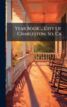Year Book ... City Of Charleston So. Ca