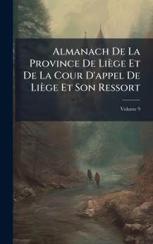 Almanach De La Province De LiÃ¨ge Et De La Cour D'appel De LiÃ¨ge Et Son Ressort