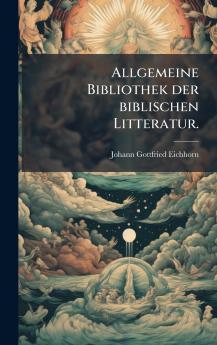 Allgemeine Bibliothek der biblischen Litteratur.