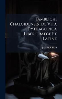 Jamblichi Chalcidensis...de Vita Pythagorica Libergraece Et Latine