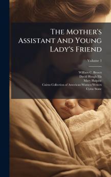 The Mother's Assistant And Young Lady's Friend