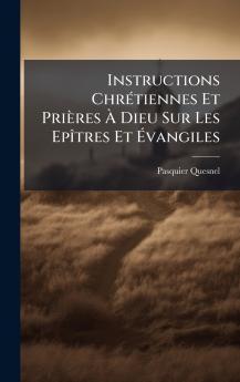 Instructions ChrÃ©tiennes Et PriÃ¨res Ã Dieu Sur Les EpÃ®tres Et Ãvangiles
