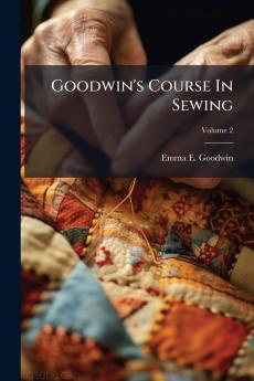 Goodwin's Course In Sewing