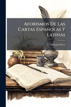 Aforismos De Las Cartas EspaÃ±olas Y Latinas