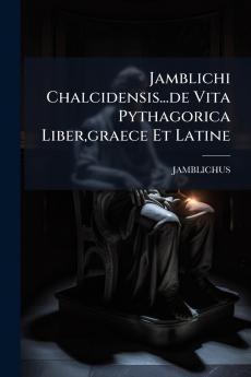 Jamblichi Chalcidensis...de Vita Pythagorica Libergraece Et Latine