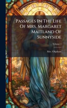 Passages In The Life Of Mrs. Margaret Maitland Of Sunnyside