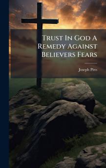 Trust In God A Remedy Against Believers Fears