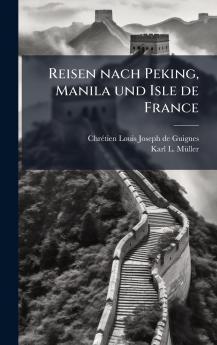 Reisen nach Peking Manila und Isle de France