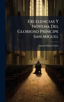 Excelencias Y Novena Del Glorioso PrÃ­ncipe San Miguel
