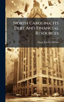 North Carolina Its Debt And Financial Resources