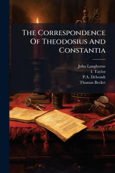 The Correspondence Of Theodosius And Constantia