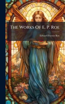 The Works Of E. P. Roe