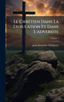 Le ChrÃ©tien Dans La Tribulation Et Dans L'adversitÃ©