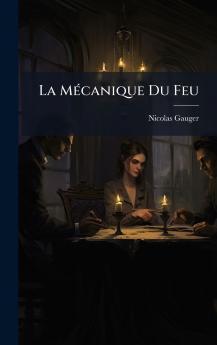 La MÃ©canique Du Feu