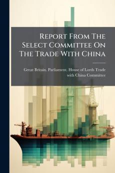 Report From The Select Committee On The Trade With China