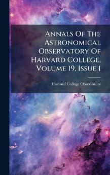 Annals Of The Astronomical Observatory Of Harvard College Volume 19 Issue 1