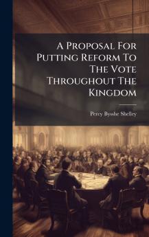 A Proposal For Putting Reform To The Vote Throughout The Kingdom