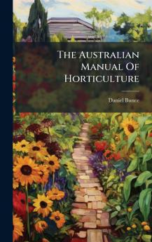 The Australian Manual Of Horticulture