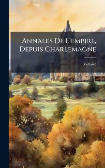 Annales De L'empire Depuis Charlemagne