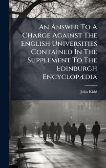 An Answer To A Charge Against The English Universities Contained In The Supplement To The Edinburgh EncyclopÃ¦dia