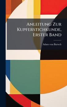 Anleitung Zur Kupferstichkunde Erster Band