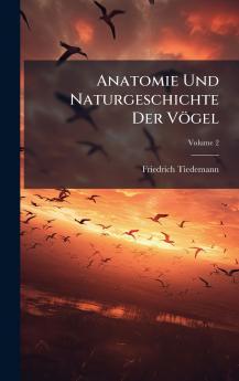 Anatomie Und Naturgeschichte Der VÃ¶gel