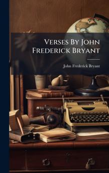 Verses By John Frederick Bryant