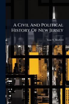 A Civil And Political History Of New Jersey