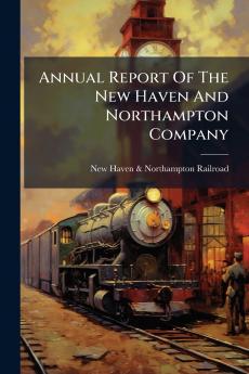 Annual Report Of The New Haven And Northampton Company