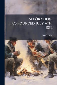 An Oration Pronounced July 4th 1812