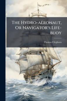 The Hydro-aÃ«ronaut Or Navigator's Life-buoy
