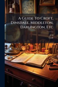 A Guide To Croft Dinsdale Middleton Darlington Etc