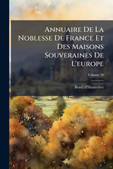 Annuaire De La Noblesse De France Et Des Maisons Souveraines De L'europe