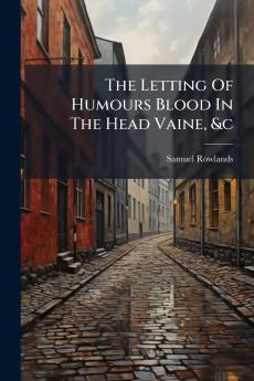 The Letting Of Humours Blood In The Head Vaine &c