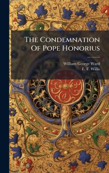 The Condemnation Of Pope Honorius