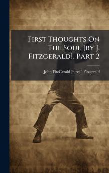 First Thoughts On The Soul [by J. Fitzgerald] Part 2