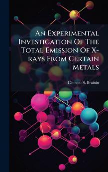 An Experimental Investigation Of The Total Emission Of X-rays From Certain Metals