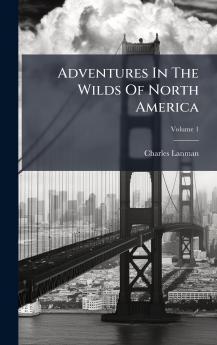 Adventures In The Wilds Of North America