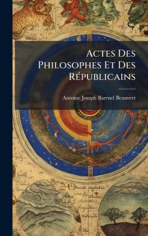 Actes Des Philosophes Et Des RÃ©publicains