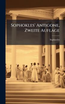 Sophokles' Antigone Zweite Auflage