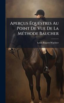 AperÃ§us Ãquestres Au Point De Vue De La MÃ©thode Baucher