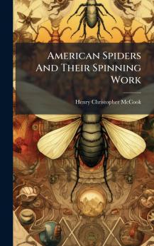 American Spiders And Their Spinning Work